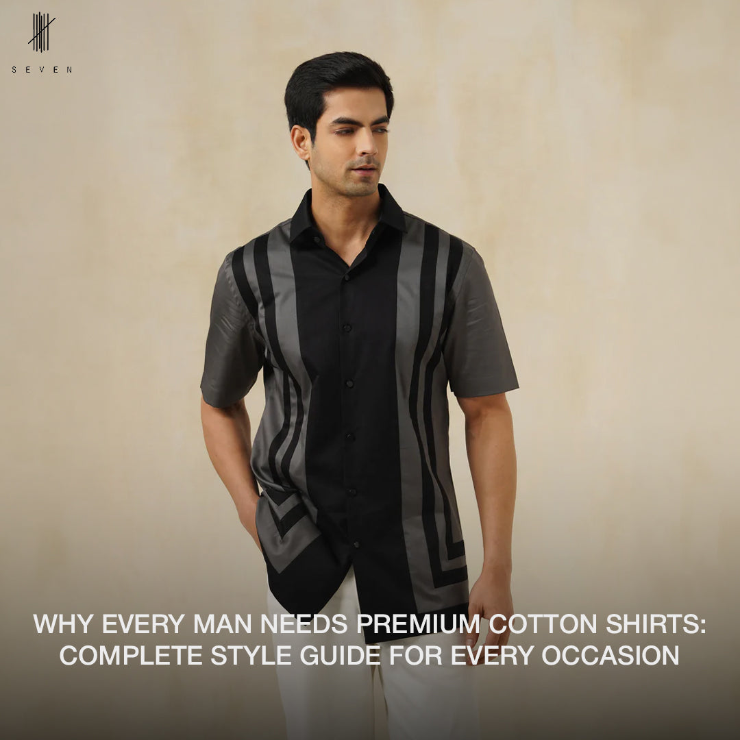 Why Every Man Needs Premium Cotton Shirts: Complete Style Guide for Every Occasion